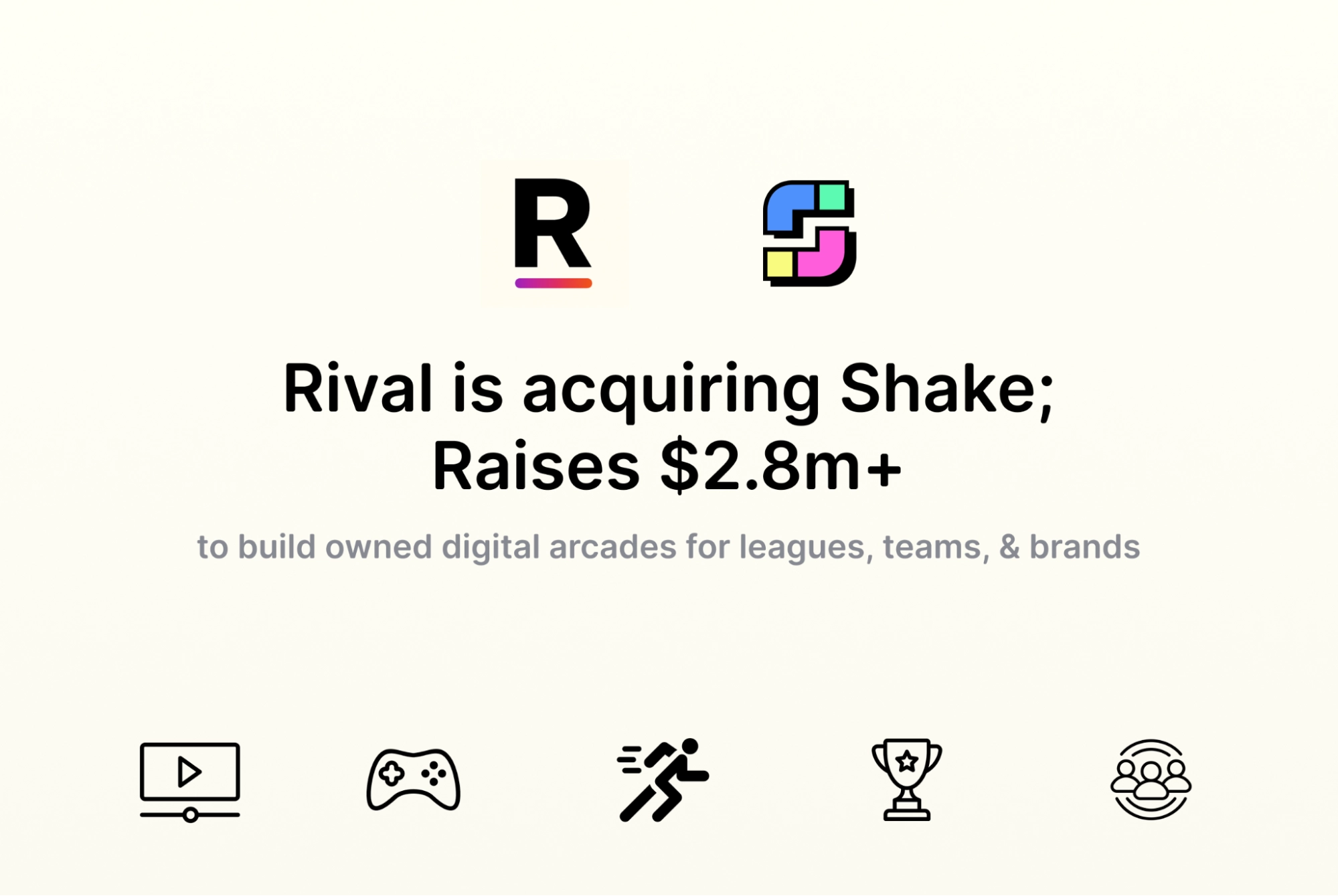 Rival Acquires Shake; Raises $2.8M+ in Oversubscribed Round from Sports & Brand Leaders to Accelerate Combined Vision
